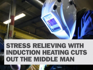 Stress Relieving with Induction Heating Cuts Out the Middle Man